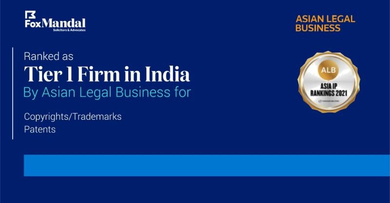 Asian Legal Business (ALB) has recognized Fox Mandal as a Tier I Firm in Asia for Patents, Copyright and Trademark.